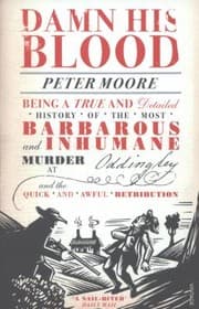 Tapa de Damn His Blood Being A True And Detailed History Of The Most Barbarous And Inhumane Murder At Oddingley And The Quick And Awful Retribution