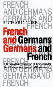 Tapa de French And Germans Germans And French A Personnal Interpretation Of France Under Occupations 1914191819401945