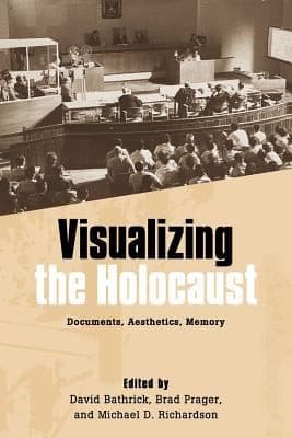 Tapa de Visualizing The Holocaust Documents Aesthetics Memory