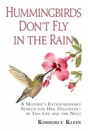 Tapa de Hummingbirds Dont Fly In The Rain A Mothers Extraordinary Search For Her Daughter In This Life And The Next