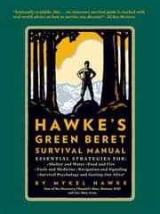 Tapa de Hawkes Green Beret Survival Manual Essential Strategies For Shelter And Water Food And Fire Tools And Medicine Navigation And Signaling Survival Psychology And Getting Out Alive
