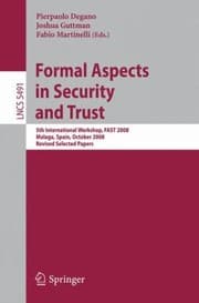 Tapa de Formal Aspects In Security And Trust 5th International Workshop Fast 2008 Malaga Spain October 910 2008 Revised Selected Papers
