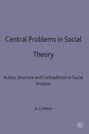 Tapa de Central Problems In Social Theory Action Structure And Contradiction In Social Analysis