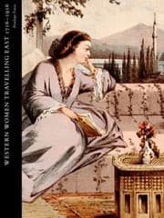 Tapa de Travelling To Better Purpose Western Women Writing About The East 17161916