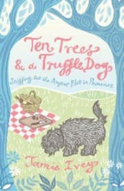 Tapa de Ten Trees A Truffle Dog Sniffing Out The Perfect Plot In Provence