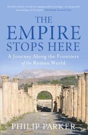 Tapa de The Empire Stops Here A Journey Along The Frontiers Of The Roman World