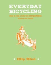 Tapa de Everyday Bicycling How To Ride A Bike For Transporation Whatever Your Lifestyle