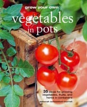 Tapa de Grow Your Own Vegetables In Pots 35 Ideas For Growing Vegetables Fruits And Herbs In Containers