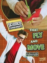 Tapa de Science Experiments That Fly And Move Fun Projects For Curious Kids