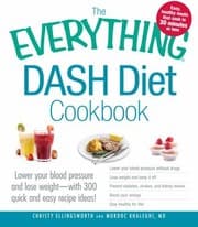 Tapa de The Everything Dash Diet Cookbook Lower Your Blood Pressure And Lose Weight With 300 Quick And Easy Recipes