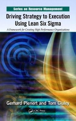 Tapa de Driving Strategy To Execution Using Lean Six Sigma A Framework For Creating High Performance Organizations