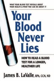 Tapa de Your Blood Never Lies How To Read A Blood Test For A Longer Healthier Life