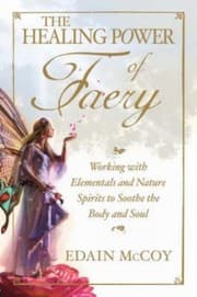 Tapa de The Healing Power Of Faery A Shamans Guide To Working With Elementals And Nature Spirits