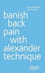 Tapa de Banish Back Pain With Alexander Technique