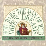 Tapa de How to Be the Man of Your Wifes Dreamand Not Her Worst Nightmare