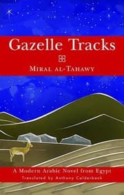 Tapa de Gazelle Tracks A Modern Arabic Novel From Egypt