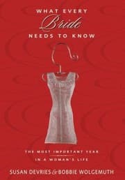 Tapa de What Every Bride Needs To Know The Most Important Year In A Womans Life Susan Devries Bobbie Wolgemuth