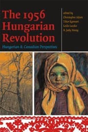Tapa de The 1956 Hungarian Revolution Hungarian And Canadian Perspectives