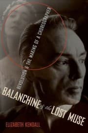 Tapa de Balanchine And The Lost Muse Revolution And The Making Of A Choreographer