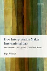 Tapa de How Interpretation Makes International Law On Semantic Change And Normative Twists