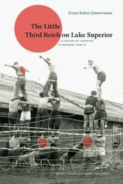 Tapa de The Little Third Reich On Lake Superior A History Of Canadian Internment Camp R