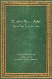 Tapa de Elizabeth Stuart Phelps Selected Tales Essays And Poems