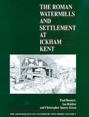 Tapa de The Roman Watermills and Settlement at Ickham Kent
            
                Archaeology of Canterbury