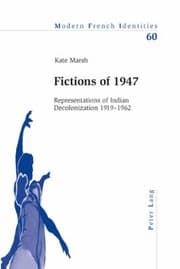 Tapa de Fictions Of 1947 Representations Of Indian Decolonization 19191962