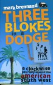 Tapa de Three Blokes In A Dodge A Clockwise Journey Around The American South West
