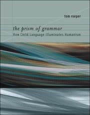 Tapa de The Prism Of Grammar How Child Language Illuminates Humanism