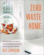 Tapa de Zero Waste Home The Ultimate Guide To Simplifying Your Life By Reducing Your Waste