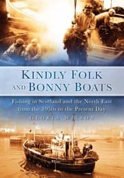 Tapa de Kindly Folk And Bonny Boats Fishing In Scotland And The Northeast From The 1950s To The Present Day