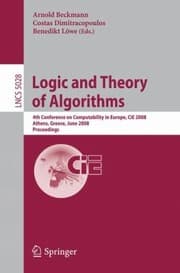 Tapa de Logic And Theory Of Algorithms 4th Conference On Computability In Europe Cie 2008 Athens Greece June 1520 2008 Proceedings