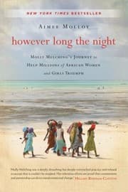 Tapa de However Long The Night One American Womans Journey To Help Millions Of African Women And Girls Triumph