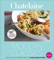 Tapa de Chatelaine Modern Classics The Very Best From The Chatelaine Kitchen 250 Fast Fresh Flavourful Recipes