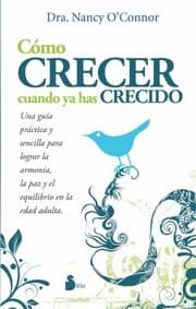 Tapa de Cmo Crecer Cuando Ya Has Crecido Una Gua Prctica Y Sencilla Para Lograr La Armona La Paz Y El Equilibrio En La Edad Adulta