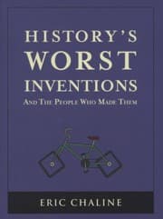 Tapa de Historys Worst Inventions And The People Who Made Them