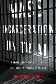 Tapa de Mass Incarceration On Trial A Remarkable Court Decision And The Future Of Prisons In America