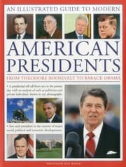 Tapa de A Visual Encyclopedia Of Modern American Presidents From Theodore Roosevelt To Barack Obama