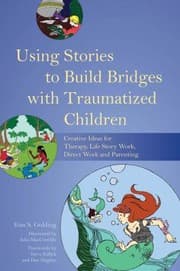 Tapa de Using Stories To Build Bridges With Traumatized Children Creative Ideas For Therapy Life Story Work Direct Work And Parenting