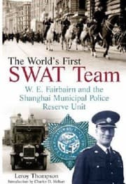 Tapa de The Worlds First Swat Team. W E Fairbairn and the Shanghai Municipal Police Reserve Unit