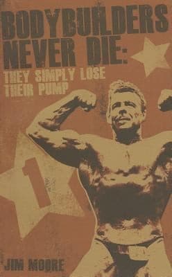 Tapa de Bodybuilders Never Die They Simply Lose Their Pump