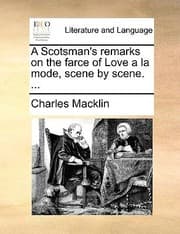 Tapa de A Scotsmans Remarks on the Farce of Love a la Mode Scene by Scene