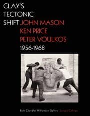 Tapa de Clays Tectonic Shift 19561968 John Mason Ken Price Peter Voulkos