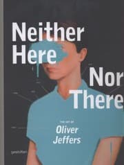 Tapa de Neither Here Nor There The Art Of Oliver Jeffers