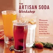 Tapa de The Artisan Soda Workshop 70 Homemade Recipes From Fountain Classics To Plum Vanilla Rhubarb Basil Sea Salt Lime Much Much More