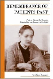 Tapa de Remembrance Of Patients Past Patient Life At The Toronto Hospital For The Insane 18701940