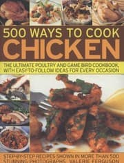 Tapa de 500 Ways To Cook Chicken The Ultimate Poultry And Game Bird Cookbook With Easytofollow Ideas For Every Occasion