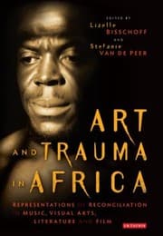 Tapa de Art And Trauma In Africa Representations Of Reconciliation In Music Visual Arts Literature And Film
