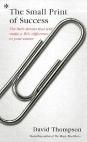 Tapa de The Small Print Of Success The Little Details That Will Make A Big Difference To Your Career